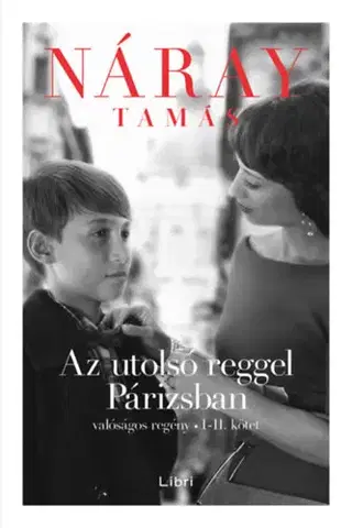 Beletria - ostatné Az utolsó reggel Párizsban - Valóságos regény I-II. kötet - Tamás Náray