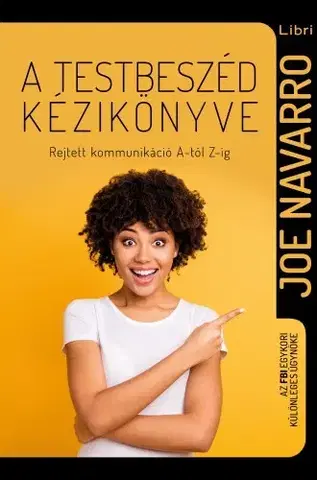 Psychológia, etika A testbeszéd kézikönyve - Joe Navarro