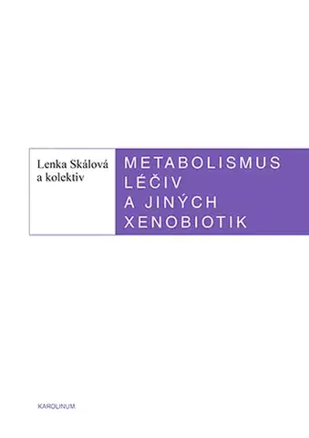 Medicína - ostatné Metabolismus léčiv a jiných xenobiotik - Lenka Skálová