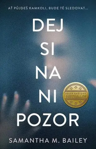 Detektívky, trilery, horory Dej si na ni pozor - Samantha M. Bailey