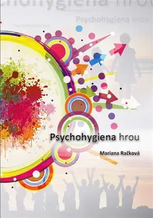 Psychológia, etika Psychohygiena hrou - Mariana Račková