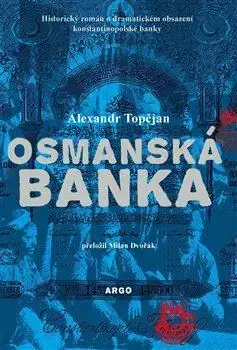 Skutočné príbehy Osmanská banka - Alexandr Topčjan,Milan Dvořák
