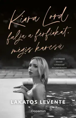 Fejtóny, rozhovory, reportáže Kiara Lord falja a férfiakat, mégis karcsú - Levente Lakatos