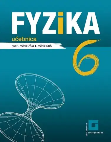Učebnice pre ZŠ - ostatné Fyzika pre 6. ročník ZŠ a 1. ročník GOŠ – učebnica - Patrik Kriek