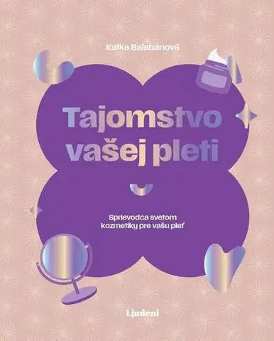 Krása, móda, kozmetika Tajomstvo vašej pleti - Katarína Balabánová