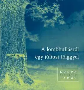 Poézia - antológie A lombhullásról egy júliusi tölggyel - Tamás Korpa