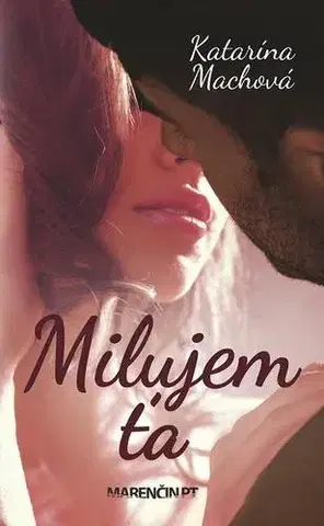 Romantická beletria Milujem ťa - Katarína Machová