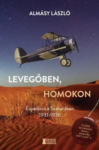 Cestopisy Levegőben, homokon - Expedíció a Szaharában 1931-1936 - László Almásy