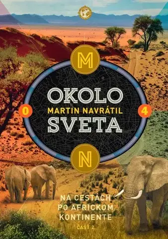 Cestopisy Okolo sveta 4: Na cestách po africkom kontinente 2 - Martin Navrátil