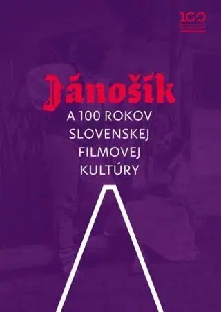 Film - encyklopédie, ročenky Jánošík a 100 rokov slovenskej filmovej kultúry - Kolektív autorov