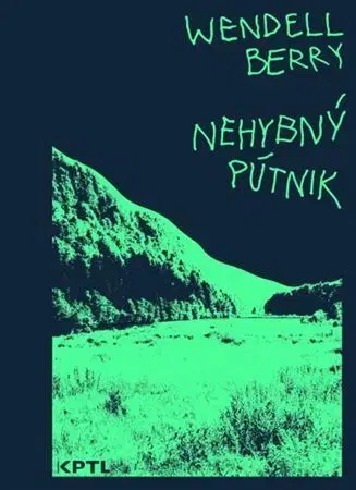 Eseje, úvahy, štúdie Nehybný pútnik - Berry Wendell