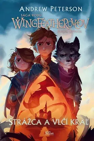 Fantasy, upíri Sága rodu Wingfeatherovcov 4: Strážca a vlčí král - Andrew Peterson,Jana Kyseľová