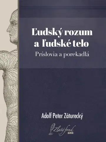 Citáty, výroky, aforizmy, príslovia, porekadlá Ľudský rozum a ľudské telo. Príslovia a porekadlá - Adolf Peter Záturecký