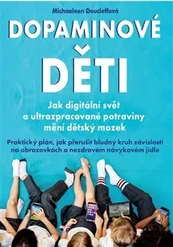 Starostlivosť o dieťa, zdravie dieťaťa Dopaminové děti - Michaeleen Doucleff