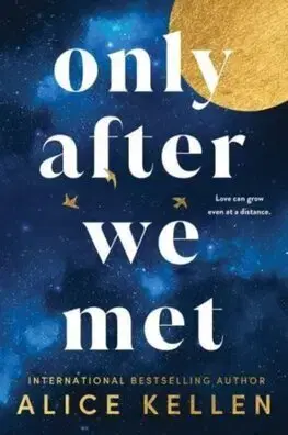 Romantická beletria Only After We Met - Alice Kellen