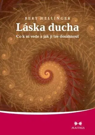 Ezoterika - ostatné Láska ducha - Bert Hellinger