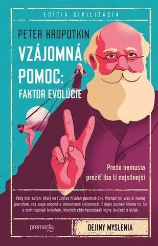 Prírodné vedy - ostatné Vzájomná pomoc: Faktor evolúcie - Peter Kropotkin