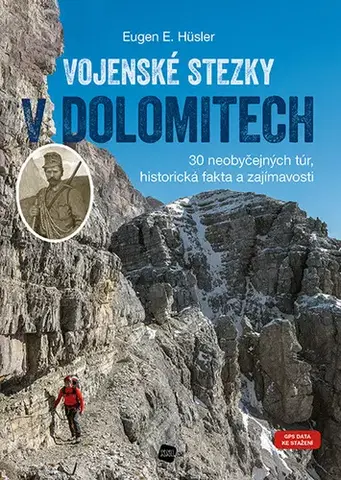 Európa Vojenské stezky v Dolomitech - Eugen E. Hüsler