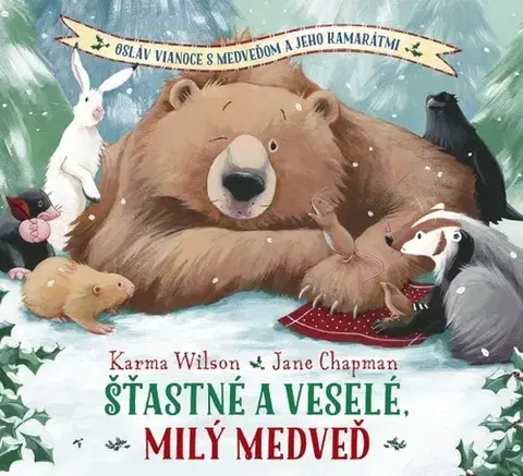 Pre deti a mládež - ostatné Šťastné a veselé, milý medveď - Karma Wilson,Jane Chapman,Lucia Martinčeková
