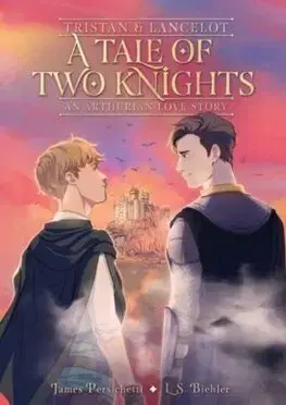 Young adults Tristan and Lancelot: A Tale of Two Knights - James Persichetti,L.S. Biehler,L.S. Biehler