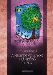 Rozprávky A hegyen-völgyön szánkázó diófa - Rózsa Ignácz