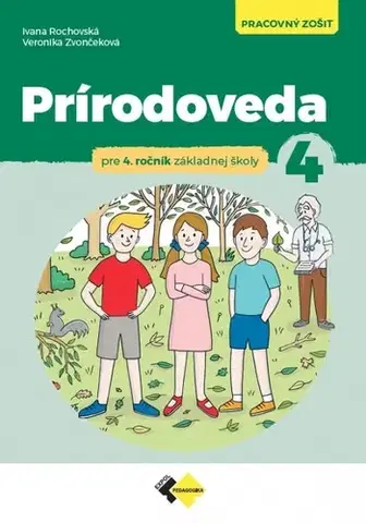 Učebnice pre ZŠ - ostatné Prírodoveda pre 4. ročník ZŠ - Pracovný zošit - Ivana Rochovská,Veronika Zvončeková