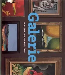 Pre deti a mládež - ostatné Galerie aneb Arturovo dobrodružství - Marcela Konárková