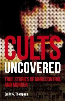 Cudzojazyčná literatúra Cults Uncovered - Emily G. Thompson