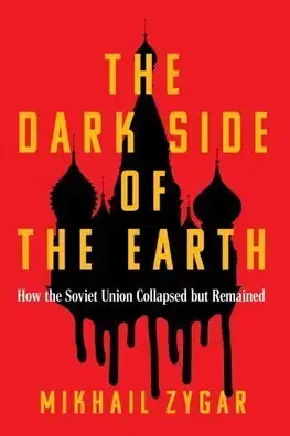 Moderné dejiny The Dark Side of the Earth - Mikhail Zygar