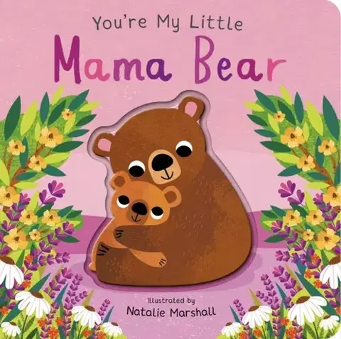 Leporelá, krabičky, puzzle knihy You're My Little Mama Bear - Nicola Edwards