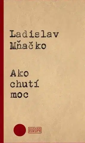 Slovenská beletria Ako chutí moc - Ladislav Mňačko