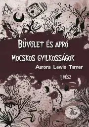 Sci-fi a fantasy Bűvölet és apró mocskos gyilkosságok - Aurora Lewis Turner
