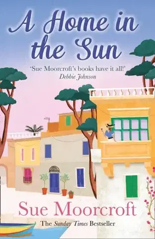 Beletria A Home in the Sun - Sue Moorcroftová