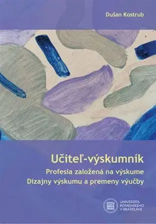 Pedagogika, vzdelávanie, vyučovanie Učiteľ - výskumník - Dušan
