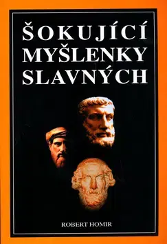 História - ostatné Šokující myšlenky slavných - Robert Homir