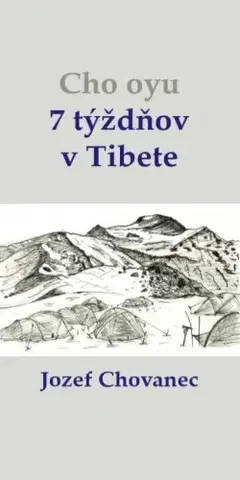 Turistika, skaly Cho-oyu. 7 týždňov v Tibete - Jozef Chovanec
