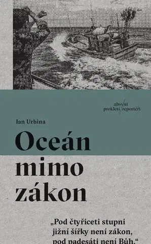 Fejtóny, rozhovory, reportáže Oceán mimo zákon - Ian Urbina