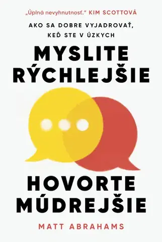 Psychológia, etika Myslite rýchlejšie, hovorte múdrejšie - Matt Abrahams