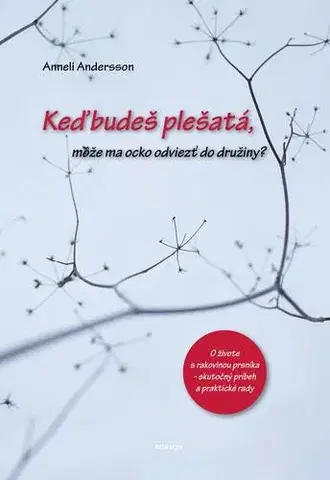 Biografie - ostatné Keď budeš plešatá, môže ma ocko odviezť do družiny? - Anneli Andersson