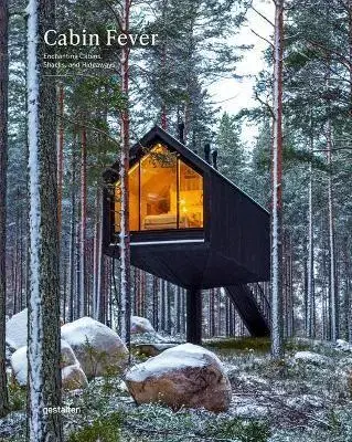 Architektúra Cabin Fever : Enchanting Cabins, Shacks, and Hideaways - Gestalten Verlag