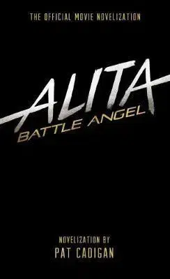 Film - encyklopédie, ročenky Alita Battle Angel The Official Movie Novelization - Pat Cadigan