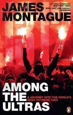 Šport 1312: Among the Ultras - James Montague