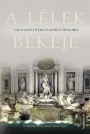 Filozofia A lélek békéje - Ciceró,Lucius Annaeus Seneca