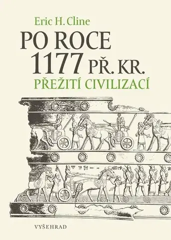 Starovek Po roce 1177 př. Kr. - Přežití civilizací - Eric H. Cline,Marie Čapková