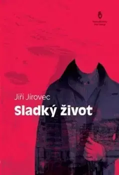 Česká beletria Sladký život - Jiří Jírovec
