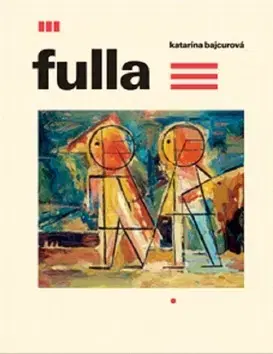 Maliarstvo, grafika Ľudovít Fulla - Katarína Bajcurová