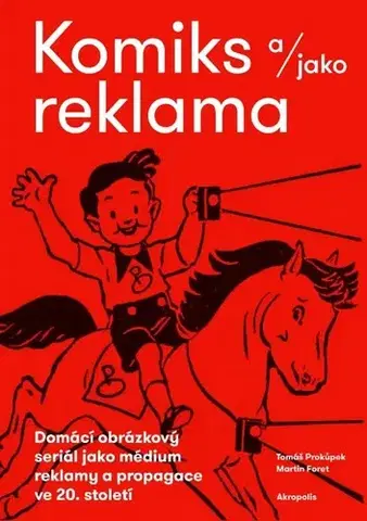 Dejiny, teória umenia Komiks a/jako reklama - Tomáš Prokůpek,Martin Foret,Akropolis