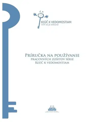 Pedagogika, vzdelávanie, vyučovanie Príručka na používanie pracovných zošitov série Kľúč k vedomostiam