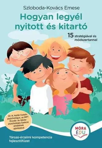 Výchova, cvičenie a hry s deťmi Hogyan legyél nyitott és kitartó - Emese Szloboda-Kovács