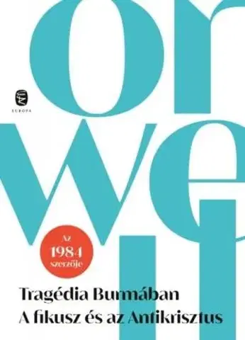 Svetová beletria Tragédia Burmában - A fikusz és az Antikrisztus - George Orwell,Júlia Lázár